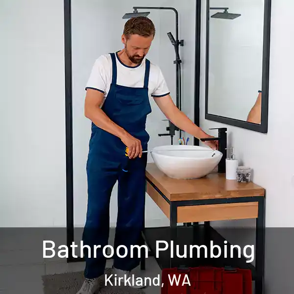  Bathroom Plumbing Kirkland, WA