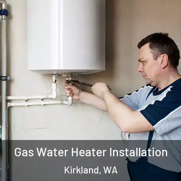  Gas Water Heater Installation Kirkland, WA